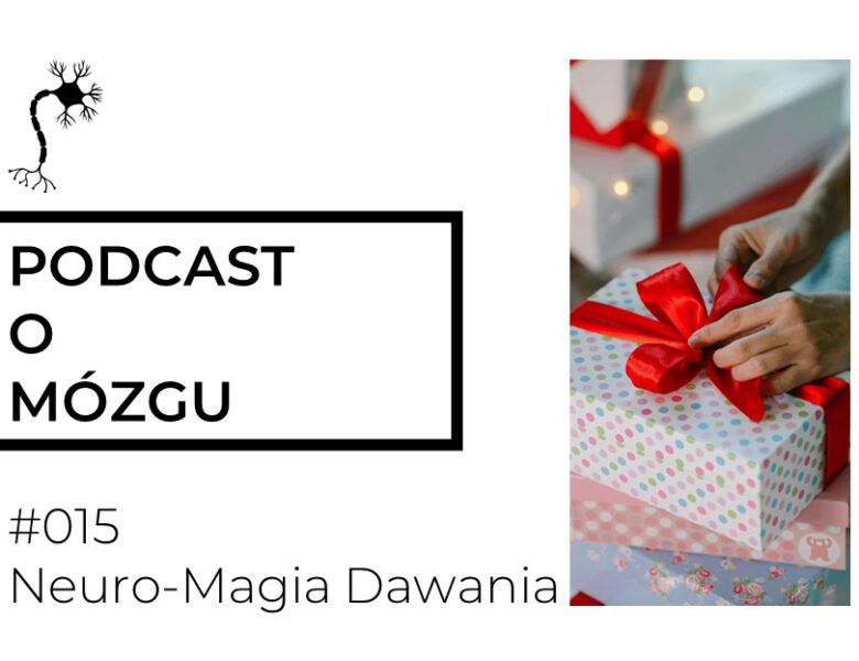 #015 Neuro-Magia Dawania. Dlaczego dajemy prezenty?