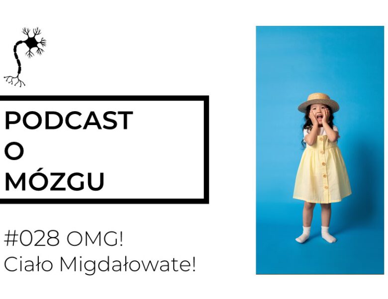 #028 OMG! Ciało Migdałowate!