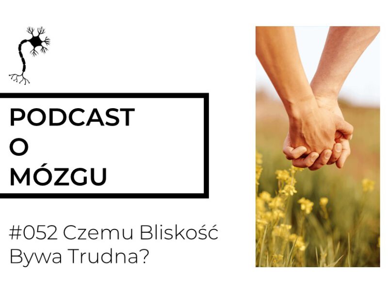 #052 Czemu Bliskość Bywa Trudna?